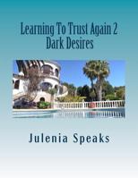 Learning to Trust Again 2: Dark Desires 1981819959 Book Cover