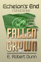 Echelon's End: PlanetStrike 2: Fallen Crown B0BRLY2N7P Book Cover