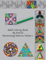 Adult Coloring Books by Patrick: Mesmerizing Patterns Volume 1 1522929592 Book Cover