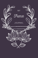 My France Journal: A Guided Travel Journal. 6 x 9 Vacation Diary With Prompts, Packing List, And Other Helpful Tools. Great Travel Book For Adults, Kids, And Teens. 1691067075 Book Cover