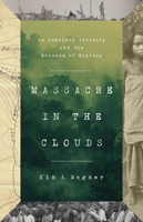 Massacre in the Clouds: An American Atrocity and the Erasure of History 1541701496 Book Cover