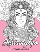 Hairstyles Coloring Book: Fashion Faces and Amazing Hair Style, Cool, Cute Designs | Coloring Book For Girls, Kids, Teen Girls, Hair, Nail and MakeUp ... Pages | Beautiful Fashion Girls & Hairstyles B08JH3B2V9 Book Cover