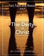 Fact, Faith and Reason #4- The Deity of Christ 1540357147 Book Cover