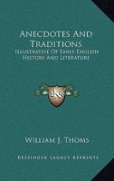 Anecdotes And Traditions, Illustrative Of Early English History And Literature 1432545787 Book Cover