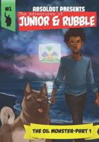 The Adventures of Junior & Rubble: Part 1: The Adventures of Junior & Rubble: The Oil Monster- Part 1 1096035049 Book Cover