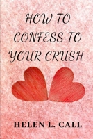How To Confess To Your Crush B0C2ST5YZT Book Cover