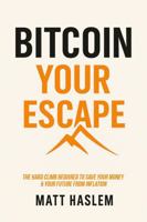 Bitcoin: Your Escape: The Hard Climb to Protect Your Money from Inflation and Escape Fiat’s Collapse 0648645762 Book Cover