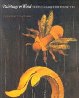 Paintings in Wood - French Marquetry Furniture: French Marquetry Furniture 0900785667 Book Cover