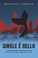 Single è Bello: Cronache semiserie di un club selettivo B0G4GM3PT1 Book Cover