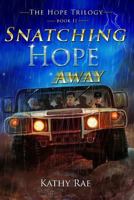 Snatching Hope Away: The Hope Trilogy Book 2 1544652054 Book Cover