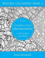 Colour & fold origami boxes - 15 abstract-pattern boxes with lids: UK edition 1535309792 Book Cover