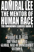 ADMIRAL LEE the MENTOR of HUMAN RACE: SECTION A 1686029586 Book Cover