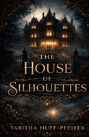 The House of Silhouettes B0GMYZM9FR Book Cover