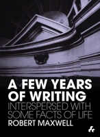 A Few Years of Writing: Interspersed with Some Facts of Life 1908967080 Book Cover
