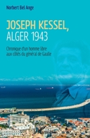 Joseph Kessel, Alger 1943: Chronique d'un homme libre aux côtés du général de Gaulle (French Edition) 2343238863 Book Cover