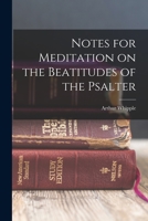 Notes for Meditation on the Beatitudes of the Psalter 1018741895 Book Cover