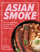 Asian Smoke: Thai and Southeast Asian Barbecue from the Curry Boys 1577156412 Book Cover