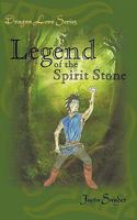 Dragon Lore Series: Legend of the Spirit Stone 1456756354 Book Cover