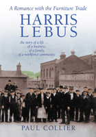Harris Lebus: A Romance with the Furniture Trade 1911451065 Book Cover