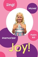 Joy!: Psalm 16:11 (Sing, Move, and Memorize!) B0GFWJWTLV Book Cover