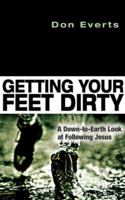 Getting Your Feet Dirty: A Down-to-earth Look at Following Jesus 0830836047 Book Cover