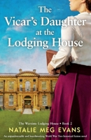 The Vicar's Daughter at the Lodging House: An unputdownable and heartbreaking World War Two historical fiction novel 1805503782 Book Cover