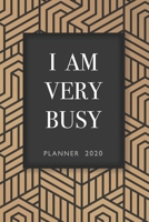 I Am Very Busy: Planner 2020 1708216529 Book Cover