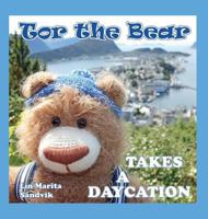 Tor the Bear Takes a Daycation 8293471484 Book Cover