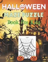 Halloween Maze Puzzle Book for Kids: Halloween Mazes For Kids Ages 4-8, Maze Activity Workbook for Games, Puzzles Book. B09CTWNCRT Book Cover