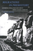 Migrations in Prehistory: Inferring Population Movement from Cultural Remains 0300045042 Book Cover