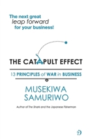 The Catapult Effect: 13 Principles Of War in Business 1779065825 Book Cover
