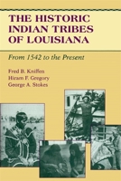 The Historic Indian Tribes of Louisiana: From 1542 to the Present 0807119636 Book Cover