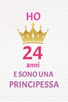 ho 24 anni e sono principessa: 24 Anni compleanno idea regalo,  bello quaderno di Compleanno che può usarlo come Diario o Taccuino  per ragazza regalo 100 pagine 6x9 (Italian Edition) 1659042550 Book Cover