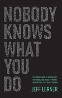 Nobody Knows What You Do: The Founder's Guide to Brand Clarity, Positioning, and the Go-to-Market Architecture That Drives Growth B0HG3NDN2N Book Cover