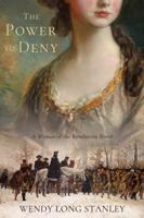 The Power to Deny: A Woman of the Revolution Novel 195174702X Book Cover
