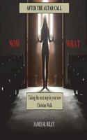 After the Altar Call, Now What? 1721944982 Book Cover