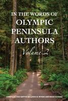 In the Words of Olympic Peninsula Authors Volume 2 0998252654 Book Cover