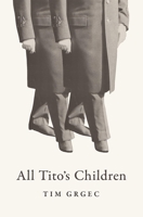 All Tito's Children 1776564286 Book Cover