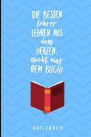 Die Besten Lehrer Lehren Aus Dem Herzen, Nicht Aus Dem Buch! Notizbuch: A5 Notizbuch liniert als Geschenk f�r Lehrer - Abschiedsgeschenk f�r Erzieher und Erzieherinnen - Planer - Terminplaner - Kinder 108031024X Book Cover