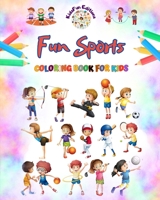 Fun Sports - Coloring Book for Kids - Creative and Cheerful Illustrations to Promote Sports: Amusing Collection of Adorable Sports Scenes for Kids B0CKWM8L6S Book Cover