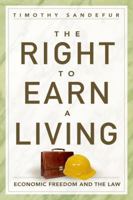 The Right to Earn a Living: Economic Freedom and the Law 1935308335 Book Cover