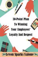 30-Point Plan To Winning Your Employees' Loyalty And Respect 1502726718 Book Cover