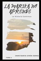 La Marika No Aprende: La Historia Continua (Spanish Edition) B0F5P33VSC Book Cover