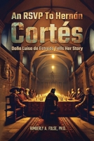 An RSVP to Hernán Cortés: Doña Luisa de Estrada Tells Her Story 1966558007 Book Cover