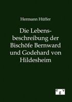 Die Lebensbeschreibung Der Bisch Fe Bernward Und Godehard Von Hildesheim 3863827597 Book Cover