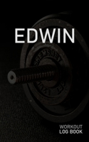 Edwin: Blank Daily Workout Log Book Track Exercise Type, Sets, Reps, Weight, Cardio, Calories, Distance & Time Space to Record Stretches, Warmup, Cooldown & Water Intake Custom Personalized First Name 1671276922 Book Cover