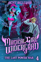 The Last Power War: A Superhero Slice-Of-Life Litrpg (Magical Girl Undergrad) 1039470270 Book Cover