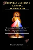 CORONILLA Y NOVENA A LA DIVINA MISERICORDIA: Devoción diaria del Diario de San Faustina y la promesa de misericordia de Dios B0FSS5BFFD Book Cover