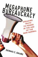 Megaphone Bureaucracy: Speaking Truth to Power in the Age of the New Normal 0691179670 Book Cover