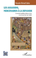 Les Assassins, mercenaires à la demande: Le cas des ismaéliens chiites en Iran et au Levant (XIIe-XIIIe siècle) (L'Iran En Transition) (French Edition) 2140285344 Book Cover